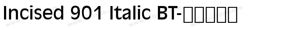 Incised 901 Italic BT字体转换